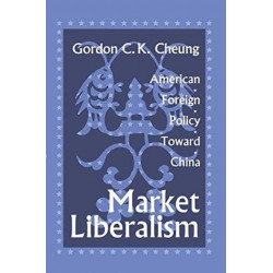 Market Liberalism: American Foreign Policy Toward China