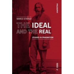 The Ideal and the Real: Studies in Pragmatism