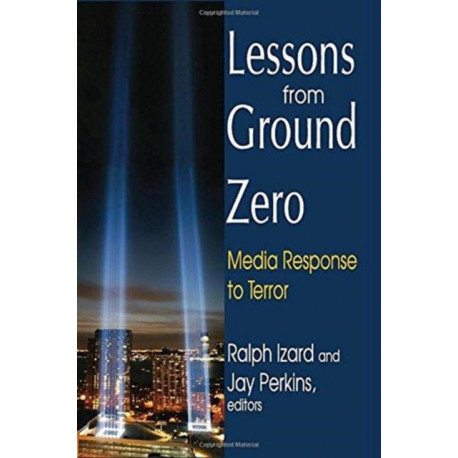 Lessons from Ground Zero: Media Response to Terror