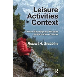 Leisure Activities in Context: A Micro-Macro/Agency-Structure Interpretation of Leisure