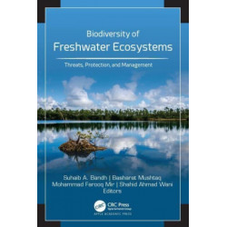 Biodiversity of Freshwater Ecosystems: Threats, Protection, and Management