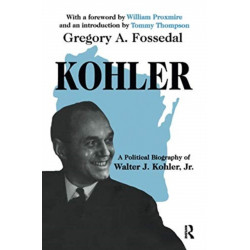 Kohler: A Political Biography of Walter J.Kohler, Jr.
