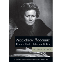 Middlebrow Modernism: Eleanor Dark's Interwar Fiction