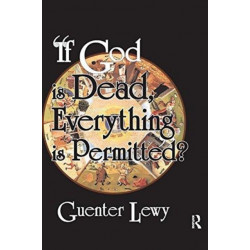 If God is Dead, Everything is Permitted?