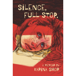 Silence, Full Stop: A Memoir