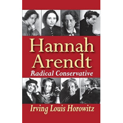 Hannah Arendt: Radical Conservative