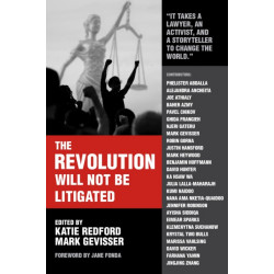 The Revolution Will Not Be Litigated: How Movements and Law Can Work Together To Win