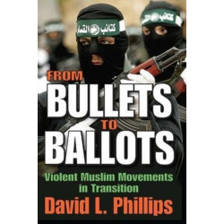 From Bullets to Ballots: Violent Muslim Movements in Transition