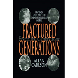 Fractured Generations: Crafting a Family Policy for Twenty-first Century America
