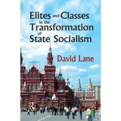 Elites and Classes in the Transformation of State Socialism