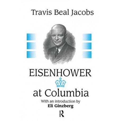 Eisenhower at Columbia: Travis Beal Jacobs