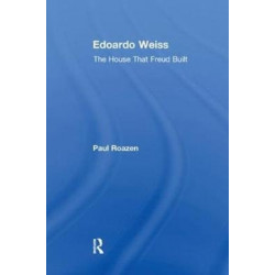 Edoardo Weiss: The House That Freud Built