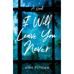 I Will Leave You Never: A Novel