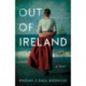 Out of Ireland: A Novel