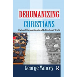 Dehumanizing Christians: Cultural Competition in a Multicultural World