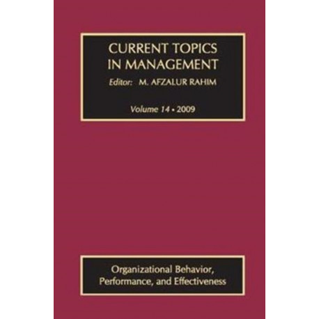 Current Topics in Management: Volume 14, Organizational Behavior, Performance, and Effectiveness