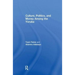 Culture, Politics, and Money Among the Yoruba