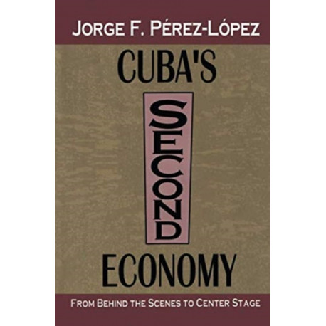 Cuba's Second Economy: From behind the Scenes to Center Stage