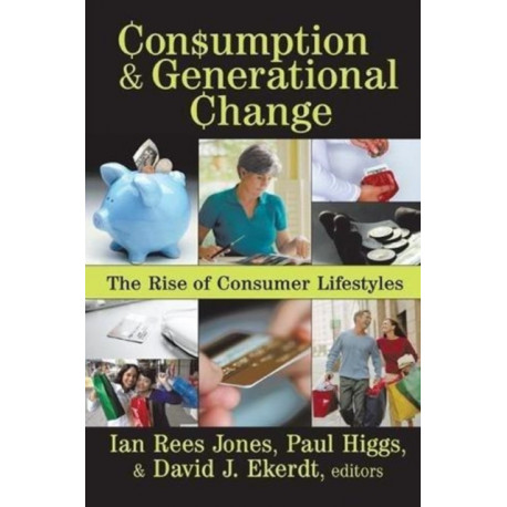 Consumption and Generational Change: The Rise of Consumer Lifestyles
