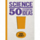 Science: 50 Essential Ideas