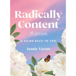 Radically Content: The Journal: A Guide Back to You