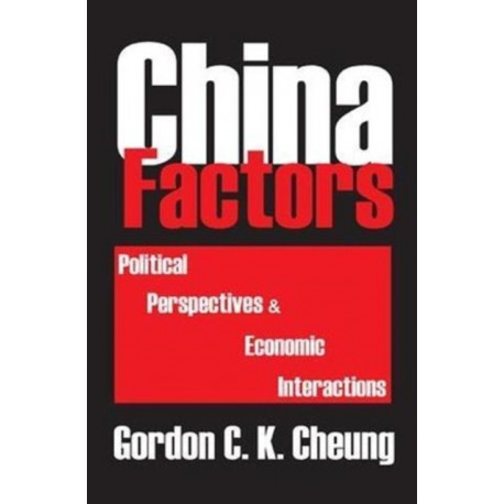 China Factors: Political Perspectives and Economic Interactions