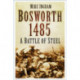 Bosworth 1485: A Battle of Steel