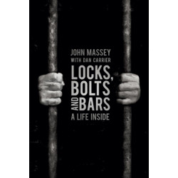 Locks, Bolts and Bars: A Life Inside