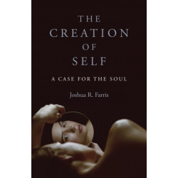 Creation of Self, The: A Case for the Soul