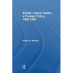 British Labour Seeks a Foreign Policy, 1900-1940
