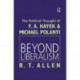 Beyond Liberalism: The Political Thought of F. A. HAYEK & MICHAEL POLANYI