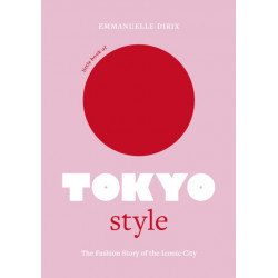 Little Book of Tokyo Style: The Fashion History of the Iconic City