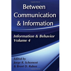 Between Communication and Information: Information and Behavior Volume 4