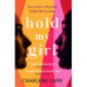 Hold My Girl: The book everyone is talking about, perfect for fans of Celeste Ng, Liane Moriarty and Jodi Picoult