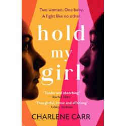 Hold My Girl: The book everyone is talking about, perfect for fans of Celeste Ng, Liane Moriarty and Jodi Picoult
