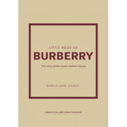 Little Book of Burberry: The Story of the Iconic Fashion House
