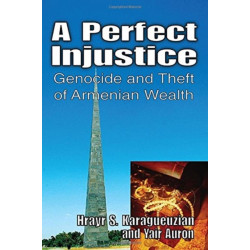 A Perfect Injustice: Genocide and Theft of Armenian Wealth