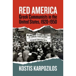 Red America: Greek Communists in the United States, 1920-1950