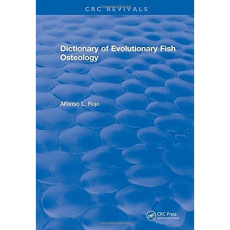Dictionary of Evolutionary Fish Osteology