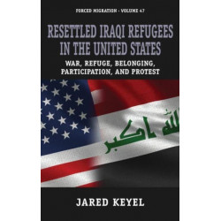 Resettled Iraqi Refugees in the United States: War, Refuge, Belonging, Participation, and Protest