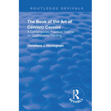 The Revival: The Book of the Art of Cennino Cennini (1899): A contemporary practical treatise on Quattrocento painting