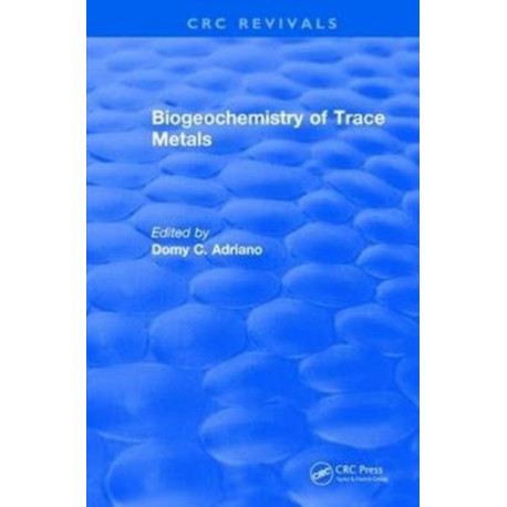 Biogeochemistry of Trace Metals: Advances In Trace Substances Research