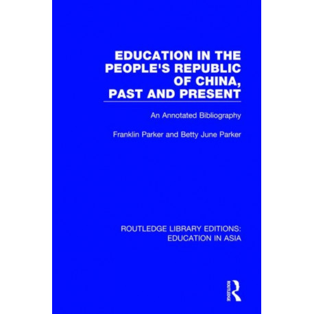 Education in the People's Republic of China, Past and Present: An Annotated Bibliography