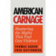 American Carnage: Shattering the Myths That Fuel Gun Violence (School Safety, Violence in Society)