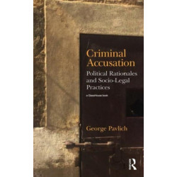 Criminal Accusation: Political Rationales and Socio-Legal Practices