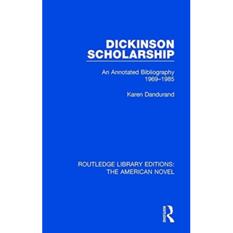 Dickinson Scholarship: An Annotated Bibliography 1969-1985