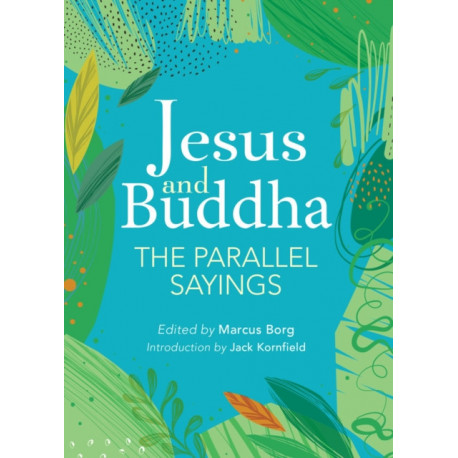 Jesus And Buddha: The Parallel Sayings