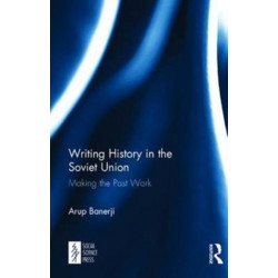 Writing History in the Soviet Union: Making the Past Work