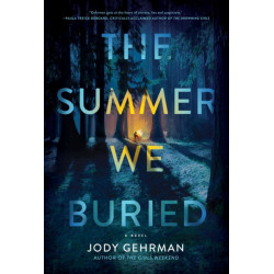 The Summer We Buried: A Novel