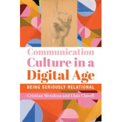 Communication Culture in a Digital Age – Being Seriously Relational